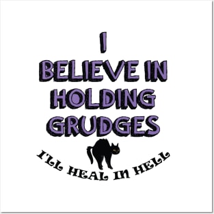 I Believe In Holding Grudges, I'll Heal in Hell. Posters and Art